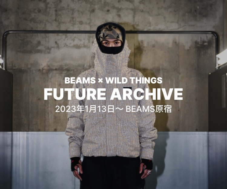 BEAMS×WILD THINGS「FUTURE ARCHIVE」